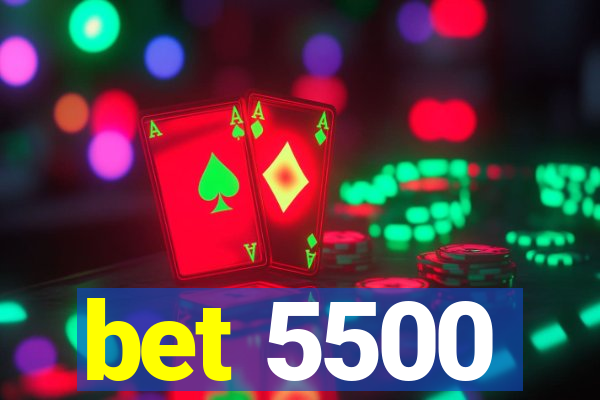 bet 5500